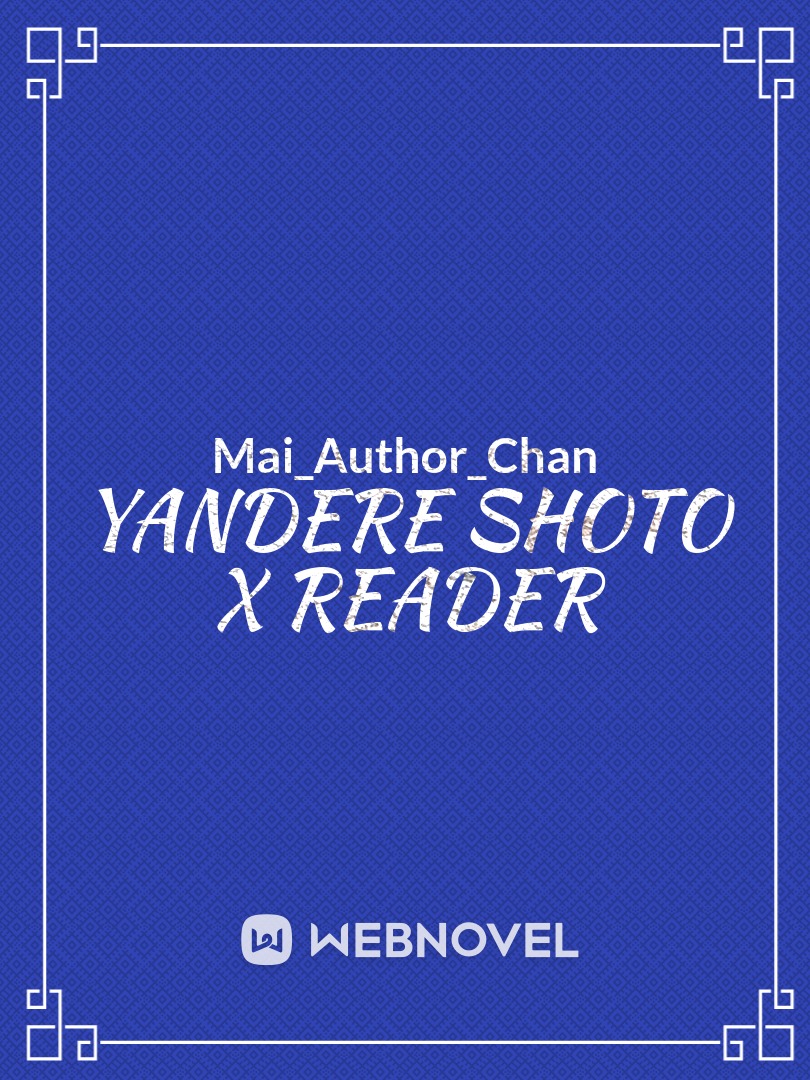 Yandere Shoto x Reader (Book 1 & 2)