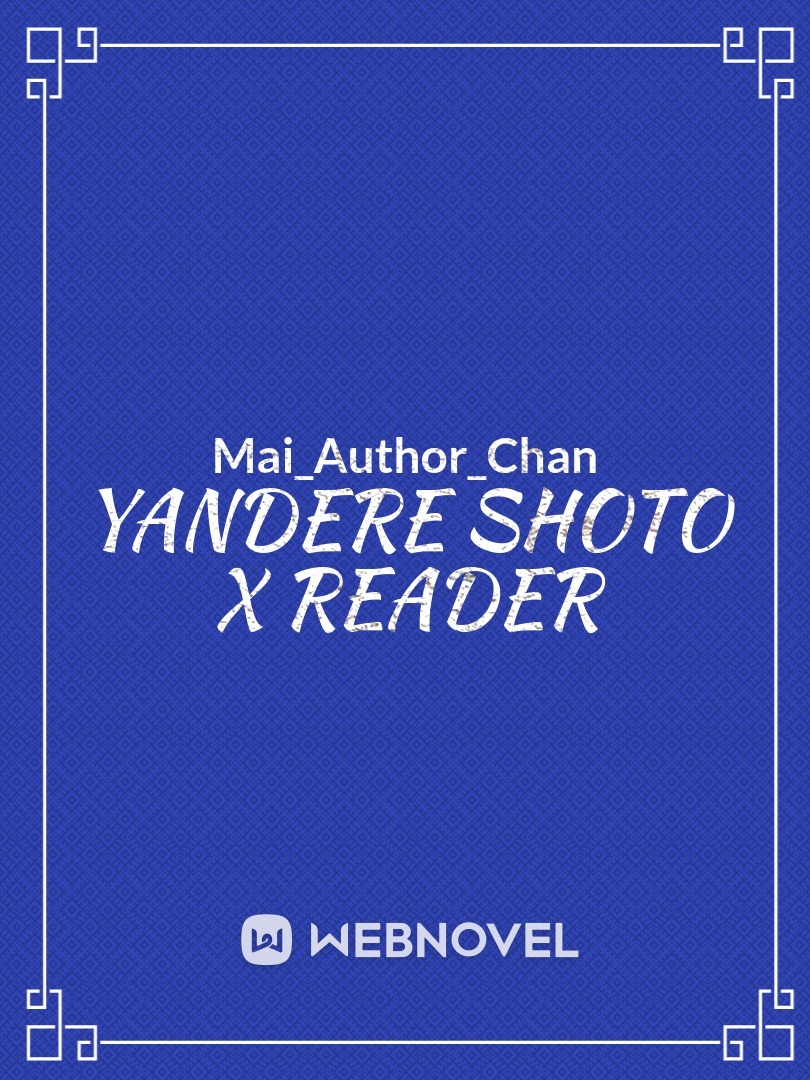 Yandere Shoto x Reader (Book 1 & 2) Book