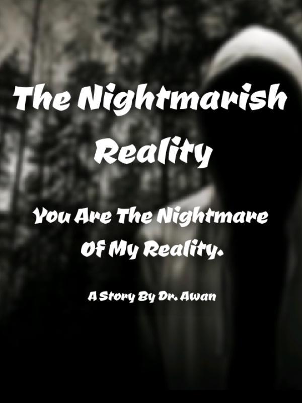 The Nightmarish Reality