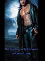 The Prophecy of Moonhaven: A Foretold Love Book