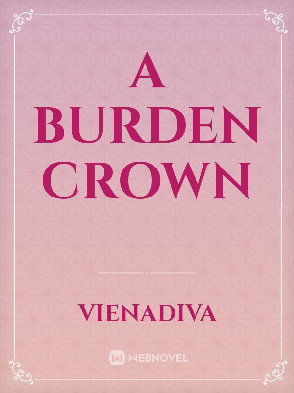 A Burden Crown