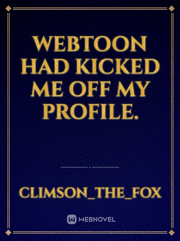 Webtoon Had kicked me off my profile. Book