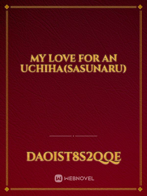 My Love For An Uchiha(Sasunaru)