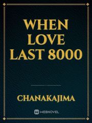 When Love Last 8000 Book