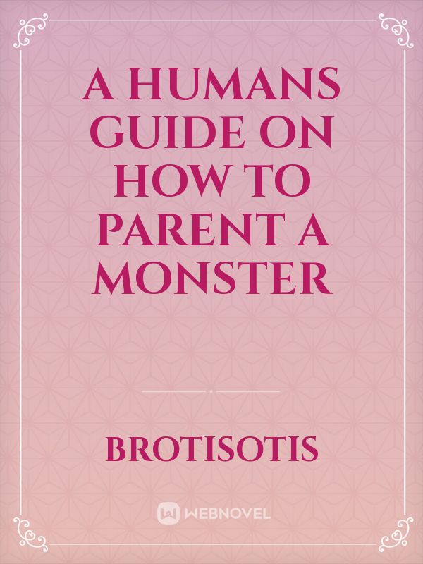 A Humans Guide on How to Parent a Monster Book