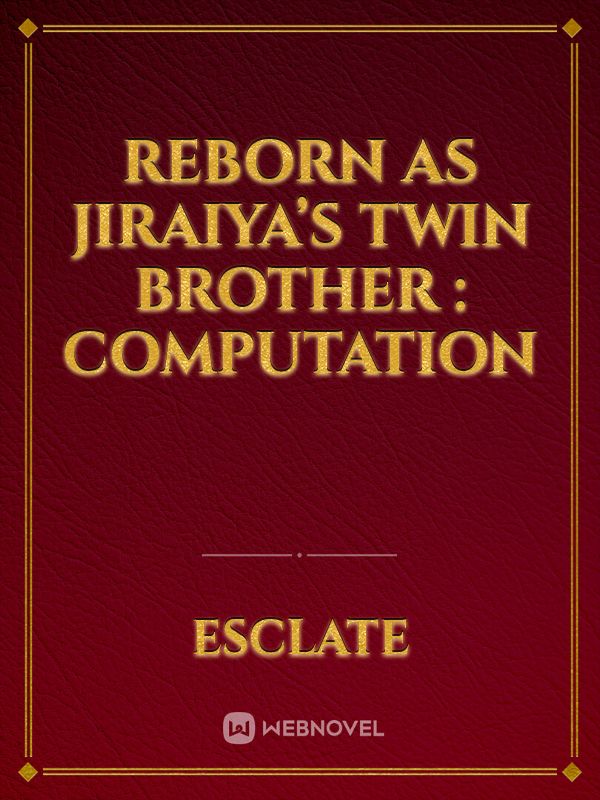 Reborn As Jiraiya’s Twin Brother : Computation Book