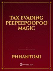 Tax evading peepeepoopoo magic Book