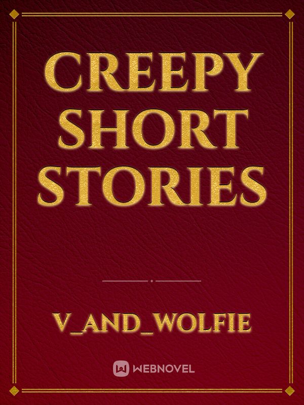 Creepy Short Stories