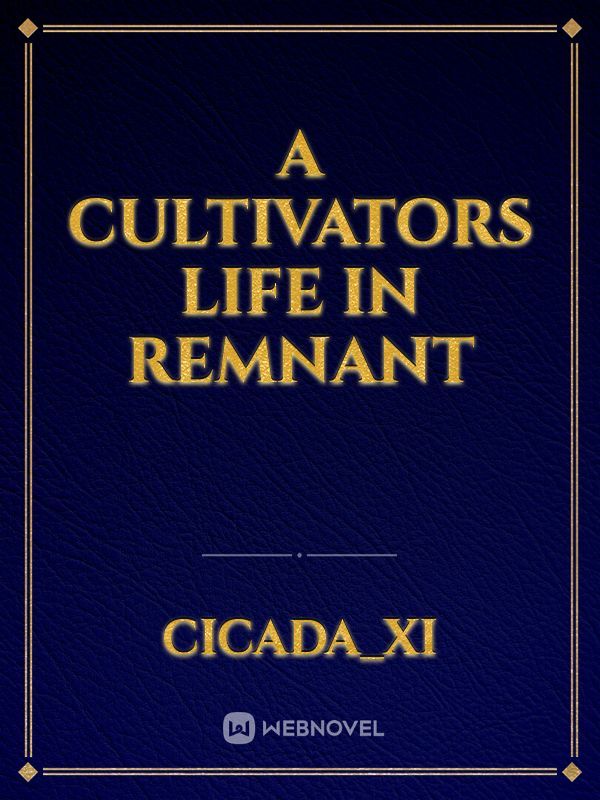 A Cultivators life in remnant