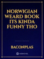 norwigian weard book its kinda funny tho Book