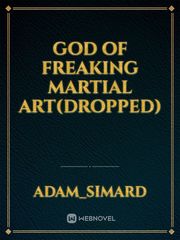 God of freaking martial art(Dropped) Book