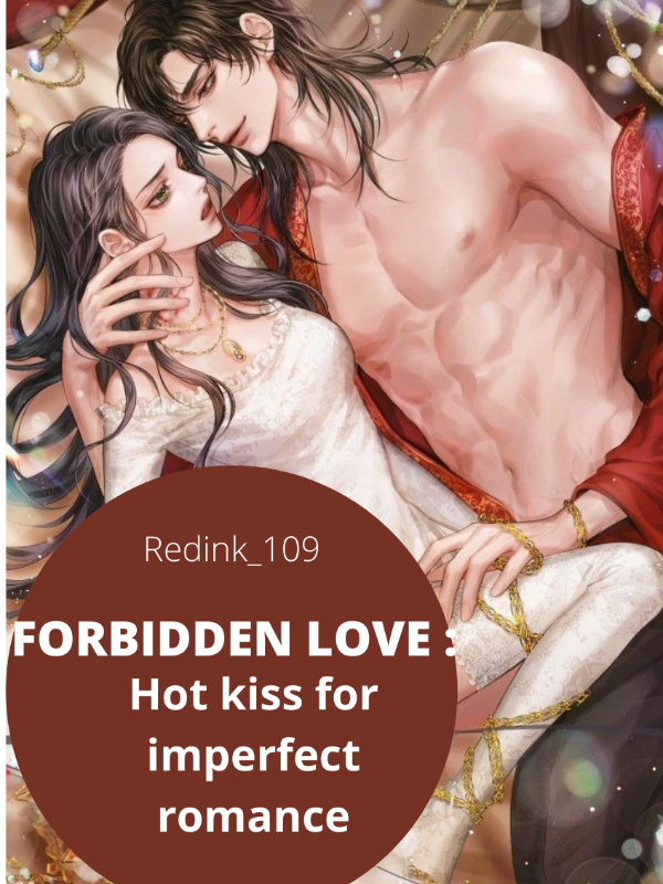 FORBIDDEN LOVE: hot kiss for imperfect romance