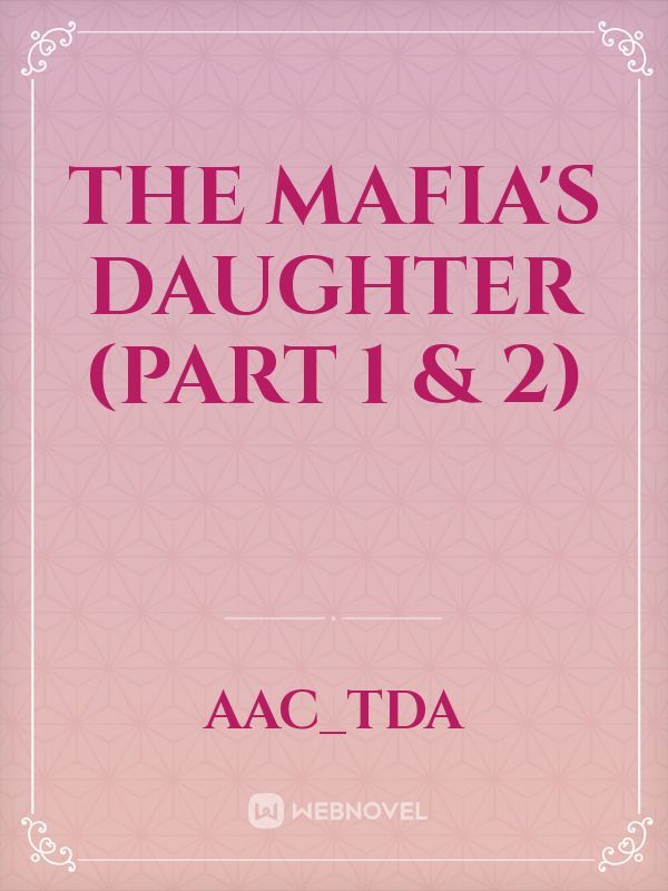 The Mafia's Daughter (Part 1 & 2)