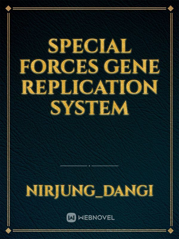 Special Forces Gene Replication System