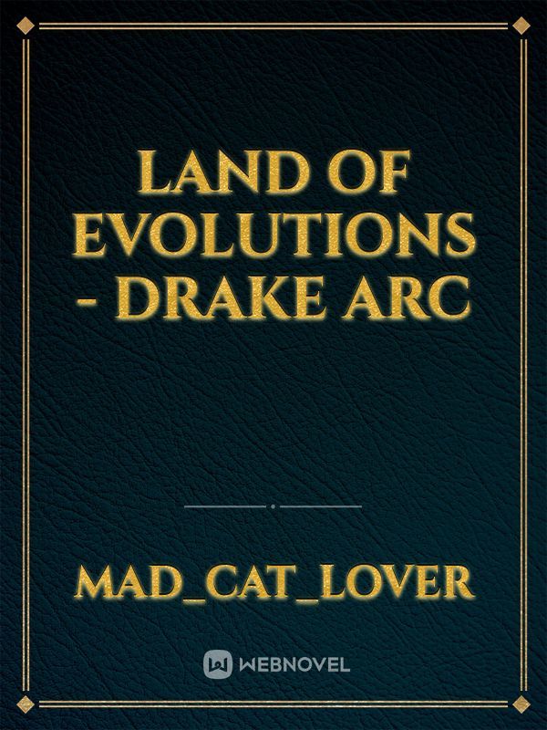 Land Of Evolutions - Drake Arc