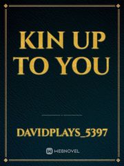 kin up to you Book