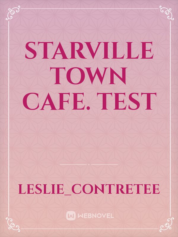 Starville Town Cafe.  TEST