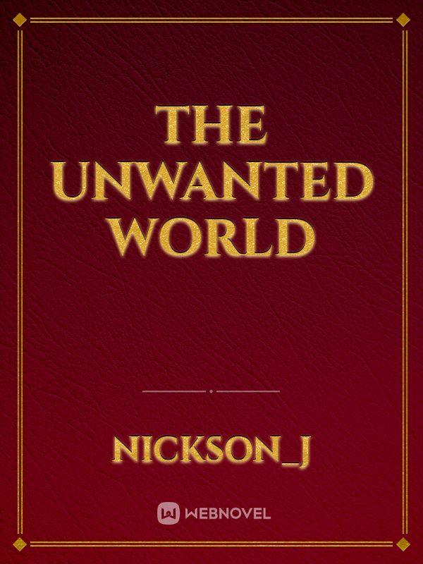 The Unwanted World