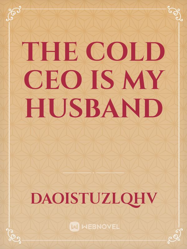 The Cold Ceo is my husband