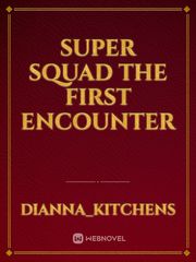 super squad
the first encounter Book