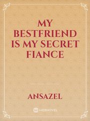 My bestfriend is My secret fiance Book