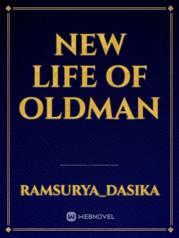 new life of oldman