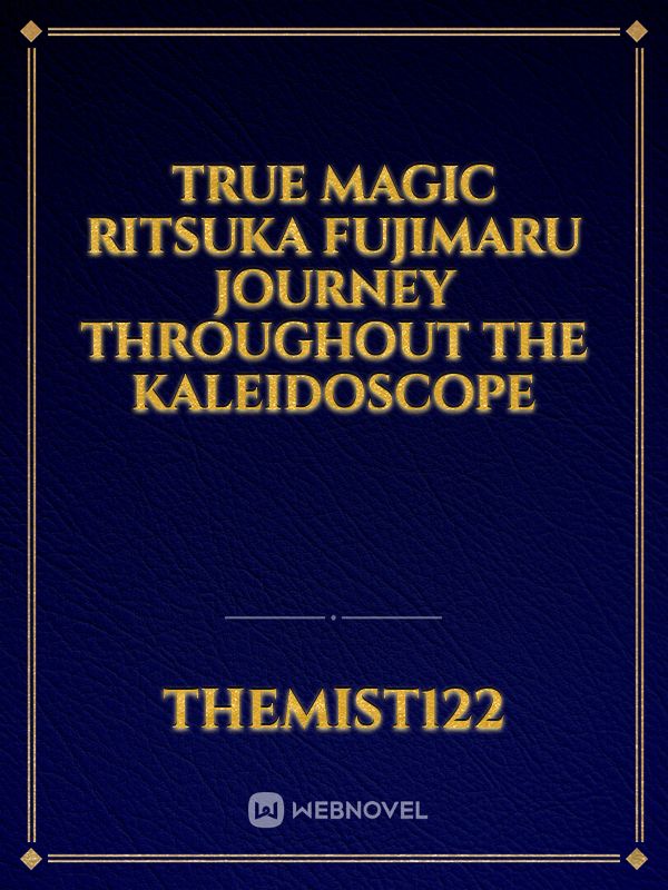 True magic Ritsuka Fujimaru Journey throughout the kaleidoscope