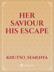 Her Saviour His Escape Book