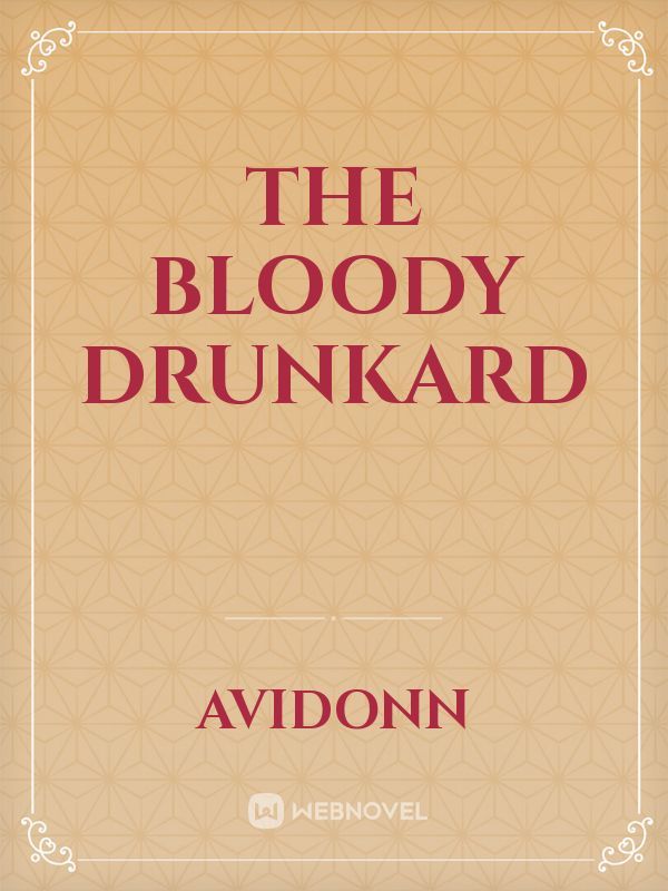 The Bloody Drunkard