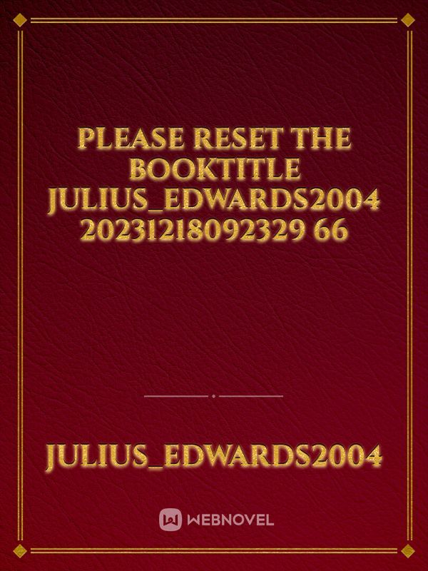 please reset the booktitle Julius_Edwards2004 20231218092329 66