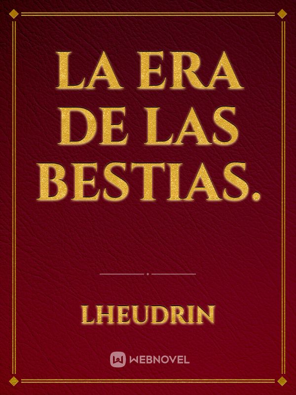 La era de las bestias.