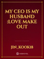 My CEO is my husband
:love make out Book