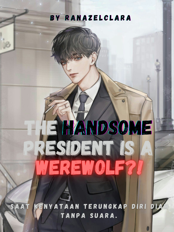 The handsome President is a Werewolf?!