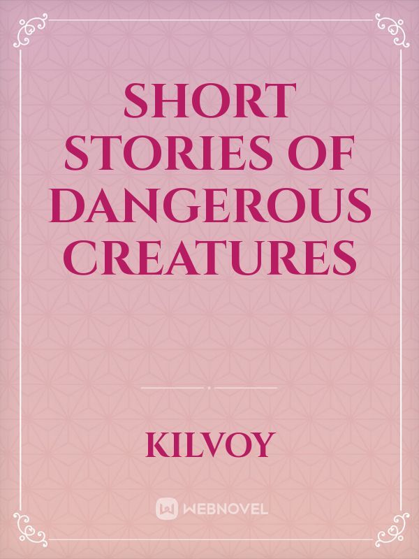 Short Stories of Dangerous Creatures Book
