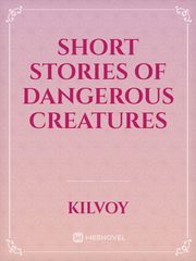 Short Stories of Dangerous Creatures Book