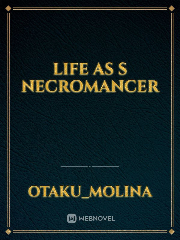 Life as s necromancer