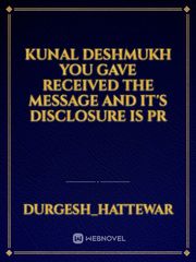 Kunal deshmukh you gave received the message and it's disclosure is pr Book