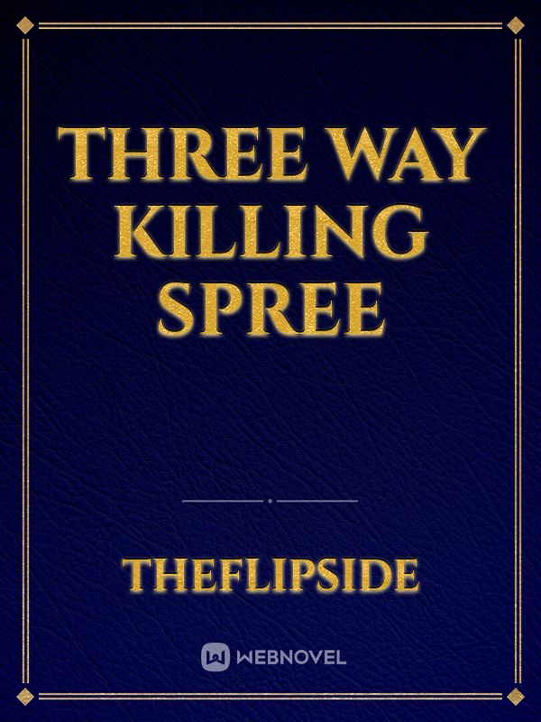 Three way killing spree