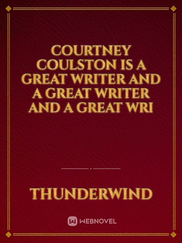 Courtney coulston is a great writer and a great writer and a great wri