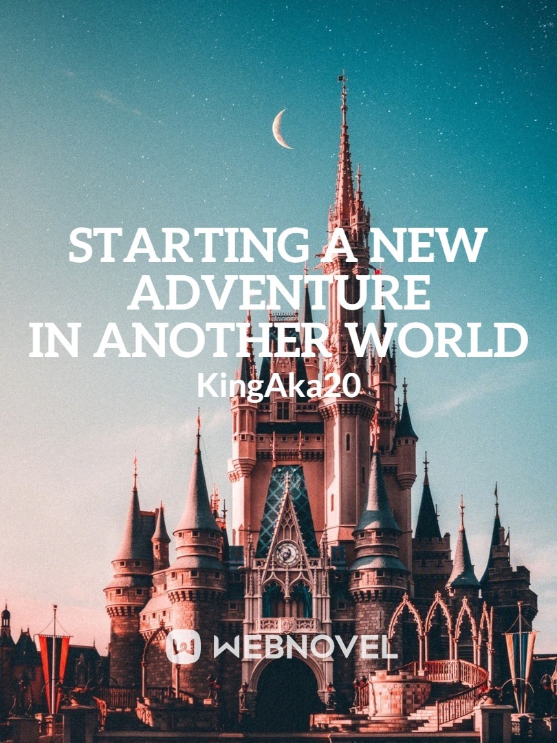 Starting a New Adventure in Another World