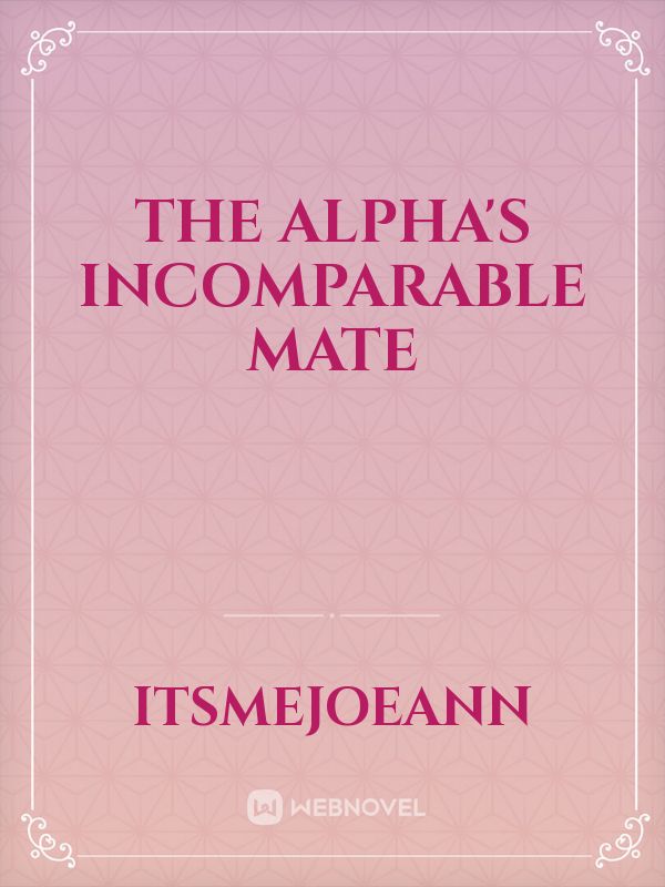 The Alpha's Incomparable Mate Book
