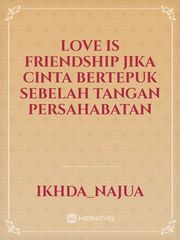 love is friendship jika cinta bertepuk sebelah tangan persahabatan Book
