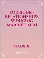 Forbidden relationships, seducing married men Book