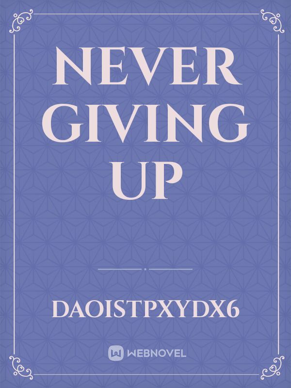 Never Giving Up