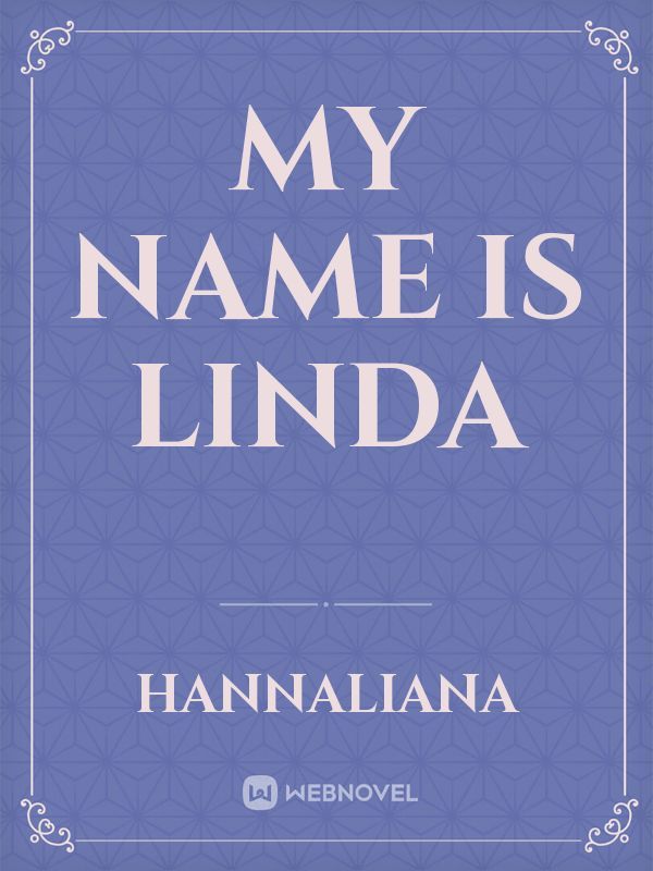 My name is Linda