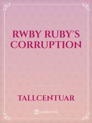 RWBY Ruby's Corruption Book