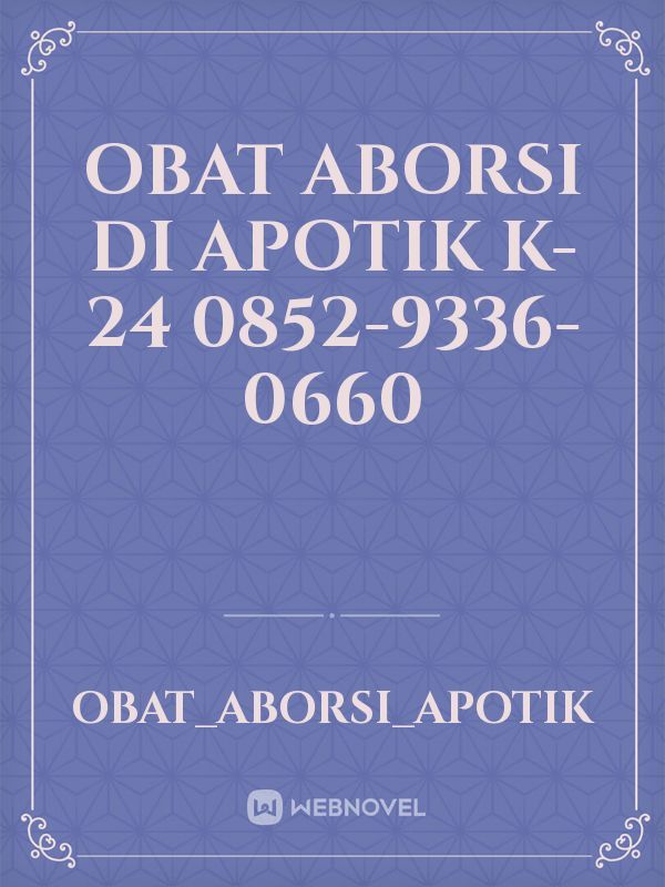 OBAT ABORSI DI APOTIK K-24
0852-9336-0660