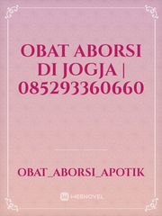 OBAT ABORSI DI JOGJA | 085293360660 Book