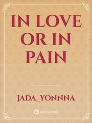 IN LOVE 
OR
IN PAIN Book
