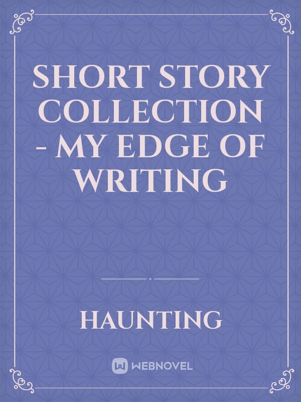 Short Story Collection - My Edge of Writing